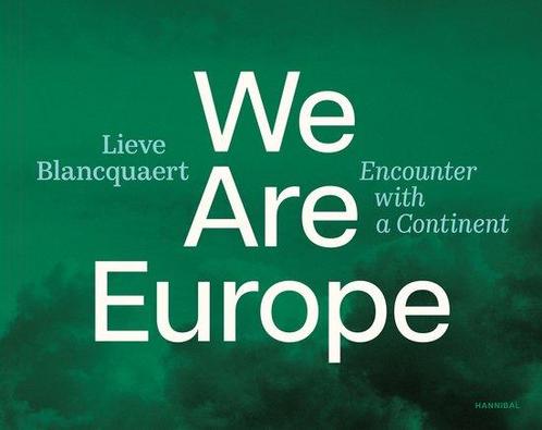 We are Europe 9789464941081 Lieve Blancquaert, Boeken, Overige Boeken, Zo goed als nieuw, Verzenden