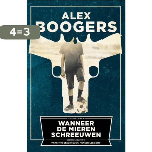 Wanneer de mieren schreeuwen 9789057597459 Alex Boogers, Boeken, Romans, Zo goed als nieuw, Verzenden