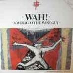 LP gebruikt - Wah! - A Word To The Wise Guy, Verzenden, Zo goed als nieuw