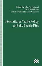 International Trade Policy and the Pacific Rim . Piggott,, Alan Woolan D, Zo goed als nieuw, Verzenden