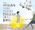 Walker Studio-The Woman Who Turned Children into Birds, Verzenden, Zo goed als nieuw, David Almond