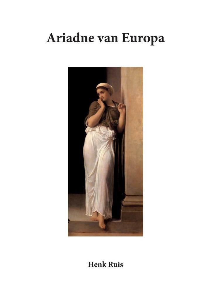 Ariadne van Europa 9789083048802 Henk Ruis, Boeken, Romans, Zo goed als nieuw, Verzenden