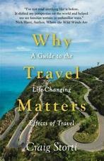 Why travel matters: a guide to the life-changing effects of, Gelezen, Craig Storti, Verzenden
