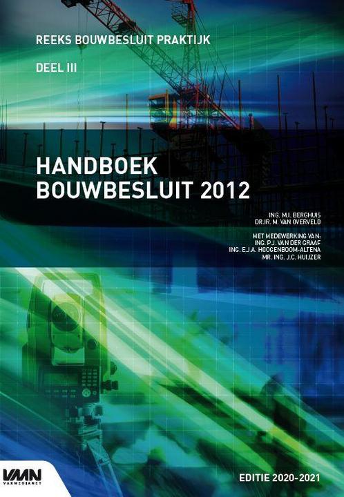 Handboek Bouwbesluit 2012 editie 2020 2021 9789493196377, Boeken, Techniek, Zo goed als nieuw, Verzenden
