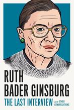 Ruth Bader Ginsburg: The Last Interview 9781612199191, Verzenden, Zo goed als nieuw, Ruth Bader Ginsberg