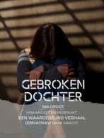 9789083340920 Gebroken dochter - Mishandelt en misbruikt ..., Boeken, Biografieën, Nieuw, Ina Groot, Verzenden