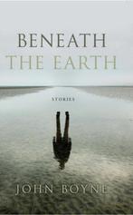 Beneath the Earth 9780857523419 John Boyne, Verzenden, Gelezen, John Boyne