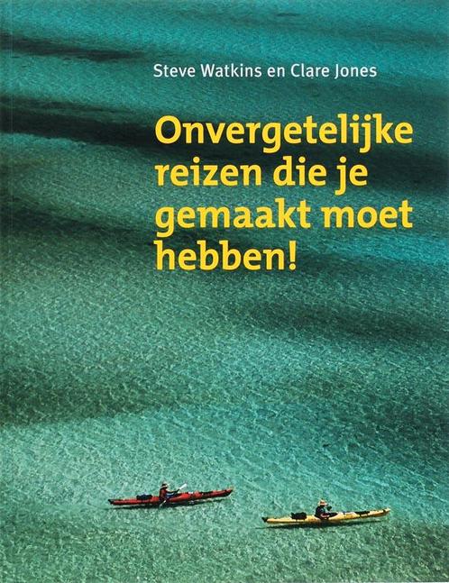 Onvergetelijke Reizen Die Je Gemaakt Moet Hebben !, Boeken, Reisgidsen, Zo goed als nieuw, Verzenden