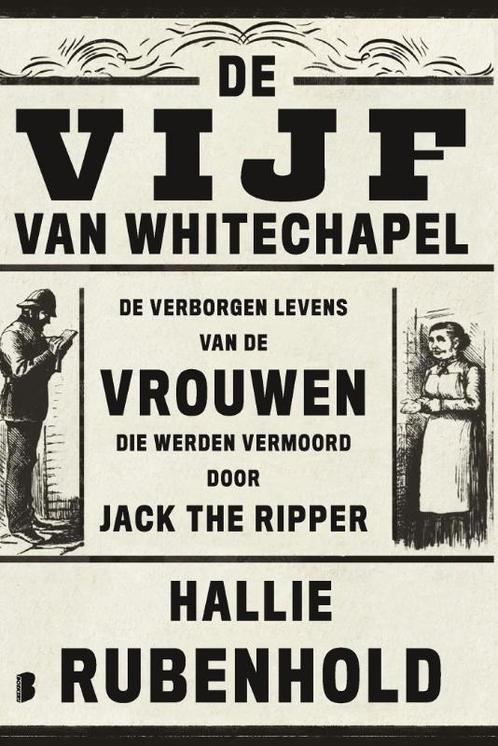 De vijf van Whitechapel 9789049203177 Hallie Rubenhold, Boeken, Overige Boeken, Zo goed als nieuw, Verzenden