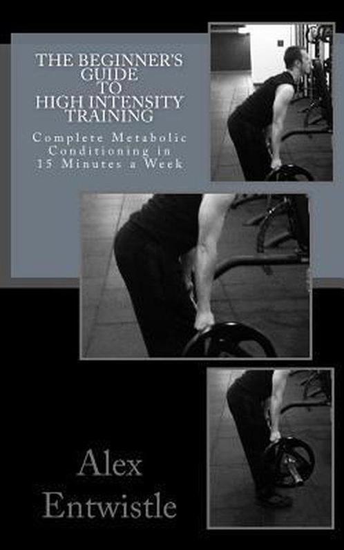The Beginners Guide to High Intensity Training, Boeken, Overige Boeken, Gelezen, Verzenden