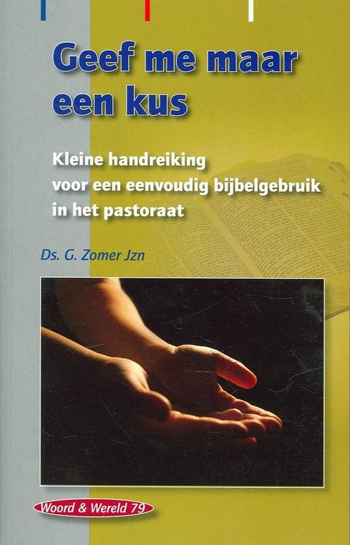 Geef me maar een kus / Woord & wereld 9789050460767 G. Zomer, Boeken, Godsdienst en Theologie, Gelezen, Verzenden