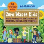 9781631599415 Zero Waste Kids Robin Greenfield, Boeken, Verzenden, Nieuw, Robin Greenfield