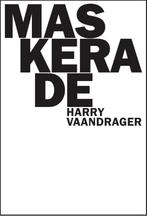 Maskerade 9789062659371 Harry Vaandrager, Verzenden, Zo goed als nieuw, Harry Vaandrager