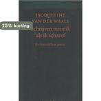 Schrijven moest ik als ik schreef 9789061404323, Boeken, Verzenden, Zo goed als nieuw, Jacqueline E. Van der Waals