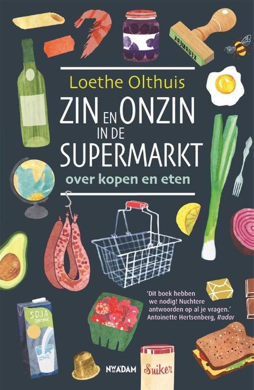 Zin en onzin in de supermarkt 9789046826058 Loethe Olthuis, Boeken, Kookboeken, Gelezen, Verzenden
