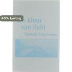 KLEUR VAN LICHT 9789022533512 Hannah MacDonald, Verzenden, Gelezen, Hannah MacDonald