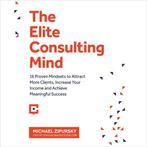 The Elite Consulting Mind 9781775041108 Michael Zipursky, Verzenden, Zo goed als nieuw, Michael Zipursky