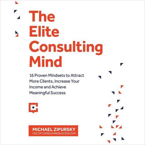 The Elite Consulting Mind 9781775041108 Michael Zipursky, Boeken, Overige Boeken, Zo goed als nieuw, Verzenden
