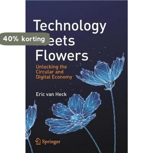 Technology Meets Flowers 9783030693022 Eric van Heck, Boeken, Taal | Engels, Zo goed als nieuw, Verzenden