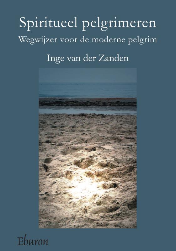 Spiritueel pelgrimeren 9789059724983 Inge van der Zanden, Boeken, Godsdienst en Theologie, Zo goed als nieuw, Verzenden