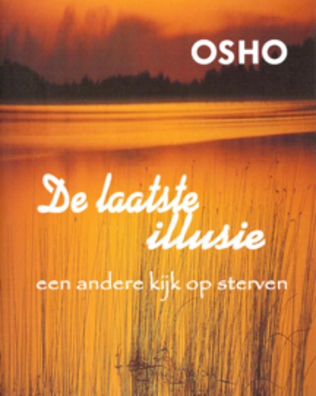 De laatste illusie 9789059801059 Osho, Boeken, Wetenschap, Zo goed als nieuw, Verzenden