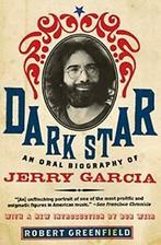 Dark Star: An Oral Biography of Jerry Garcia. Greenfield, Zo goed als nieuw, Robert Greenfield, Verzenden