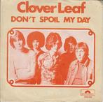 vinyl single 7 inch - Clover Leaf - Dont Spoil My Day, Cd's en Dvd's, Vinyl Singles, Verzenden, Zo goed als nieuw