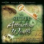The Secret to Attracting Wealth, Audio Book, Kelly Howell, Boeken, Esoterie en Spiritualiteit, Zo goed als nieuw, Kelly Howell