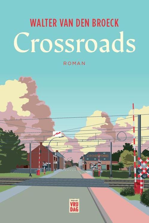 Crossroads 9789460017681 Walter Van den Broeck, Boeken, Romans, Zo goed als nieuw, Verzenden