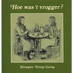 Hoe was t vrogger 9789065098030 Elzing Ensing, Verzenden, Gelezen, Elzing Ensing