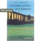 Christen worden met Matteus 9789029200998 Schruers, Verzenden, Gelezen, Schruers