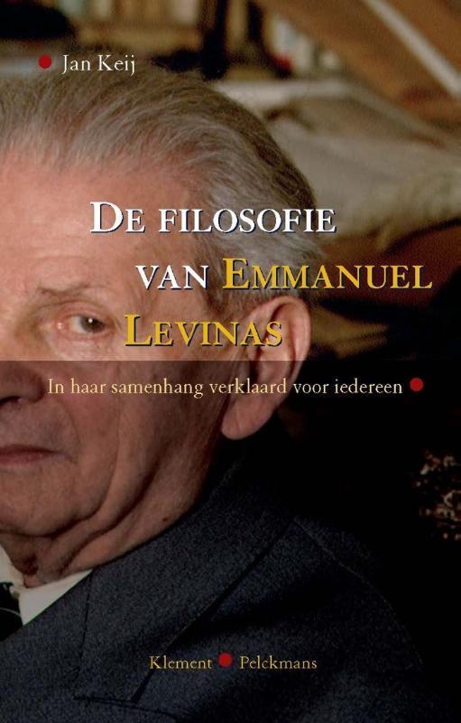 De filosofie van Emmanuel Levinas 9789077070901 Jan Keij, Boeken, Filosofie, Zo goed als nieuw, Verzenden