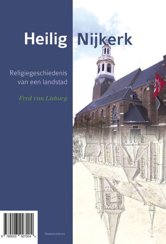 Heilig Nijkerk 9789023927204 Fred van Lieburg, Boeken, Godsdienst en Theologie, Gelezen, Verzenden