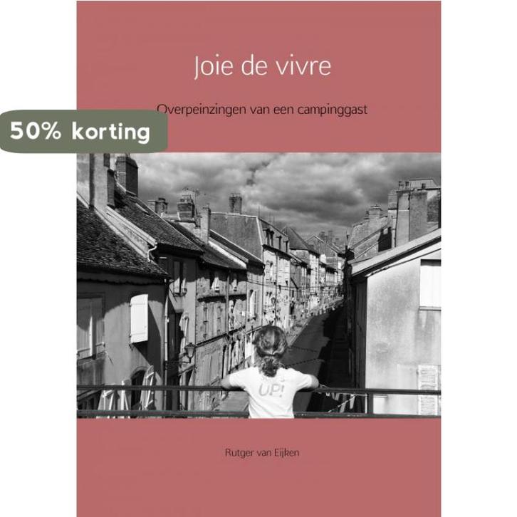 Joie de vivre 9789402186345 Rutger van Eijken, Boeken, Reisverhalen, Gelezen, Verzenden