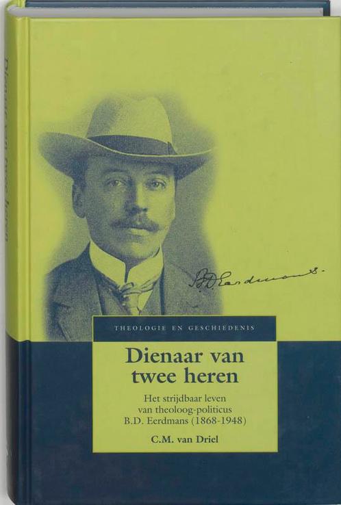 Dienaar Van Twee Heren 9789043511858 C.M. van Driel, Boeken, Godsdienst en Theologie, Zo goed als nieuw, Verzenden
