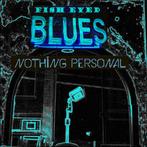 cd - Fish Eyed Blues - Nothing Personal, Verzenden, Nieuw in verpakking