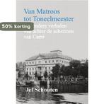 Van Matroos to Toneelmeester 9789463459990 Jef Schouten, Boeken, Verzenden, Zo goed als nieuw, Jef Schouten