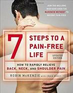 7 Steps To A Pain-Free Life: How to Rapidly Rel. McKenzie,, Robin McKenzie,Craig Kubey, Zo goed als nieuw, Verzenden