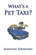 Whats a Pet Taxi. Terpening, Jeannine New   ., Zo goed als nieuw, Verzenden, Terpening, Jeannine