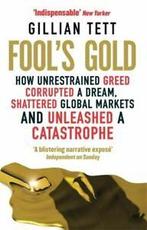 Fools gold: how unrestrained greed corrupted a dream,, Gelezen, Gillian Tett, Verzenden