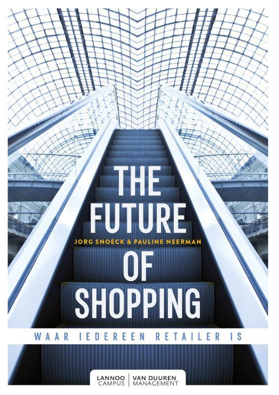 The future of shopping 9789082542271 Jorg Snoeck, Boeken, Economie, Management en Marketing, Gelezen, Verzenden