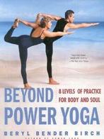 Beyond power yoga: 8 levels of practice for body and soul by, Boeken, Verzenden, Gelezen, Beryl Bender Birch