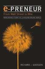 E-Preneur: From Wall Street to Wiki Make Money from the, Gelezen, Richard J Goosens, Verzenden