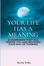 9789464921649 Your life has a meaning Kevin Yoka, Verzenden, Nieuw, Kevin Yoka