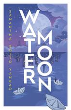 Water Moon 9780857505330 Samantha Sotto Yambao, Verzenden, Zo goed als nieuw, Samantha Sotto Yambao