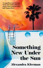 Something New Under the Sun 9780008339111 Alexandra Kleeman, Boeken, Verzenden, Gelezen, Alexandra Kleeman