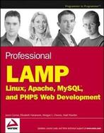 Professional LAMP: Linux, Apache, MySQL, and PHP Web, Boeken, Informatica en Computer, Gelezen, Elizabeth Naramore, Morgan Owens, Jeremy Stolz, Jason Gerner