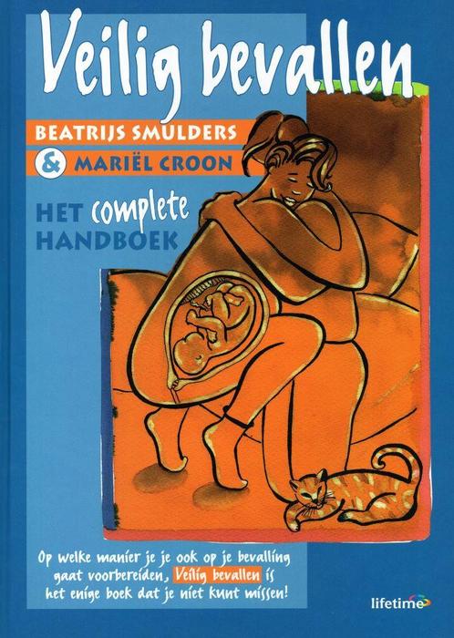Veilig bevallen - Beatrijs Smulders - 9789021544823 - Hardco, Boeken, Zwangerschap en Opvoeding, Verzenden