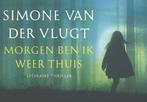 Morgen ben ik weer thuis / Dwarsligger / 303 9789049803551, Boeken, Thrillers, Verzenden, Gelezen, Simone van der Vlugt