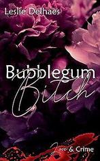 Bubblegum Bitch: Love & Crime (ein Fall fur Blossom...  Book, Boeken, Leslie Delhaes, Zo goed als nieuw, Verzenden